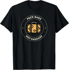 Pack Bags Not Baggage | Funny Travel Adventure T-Shirt